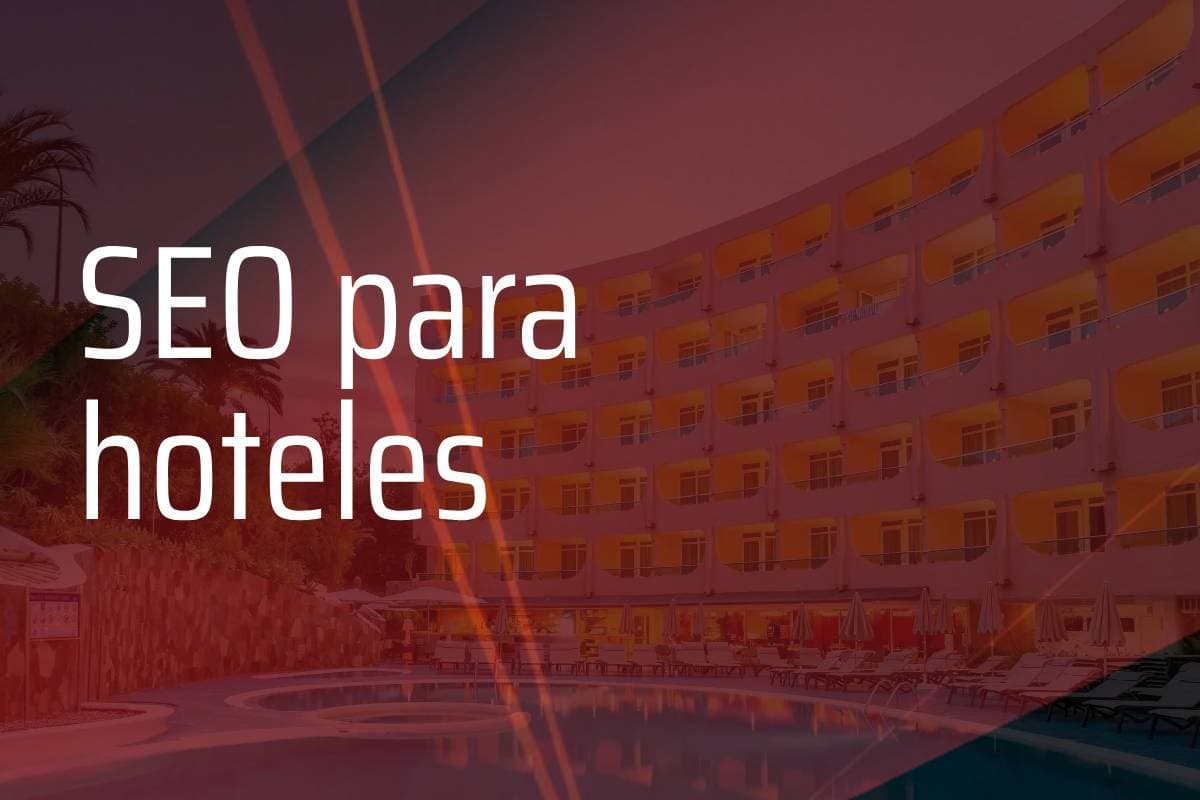 SEO para hoteles: estrategia y consejos para posicionar