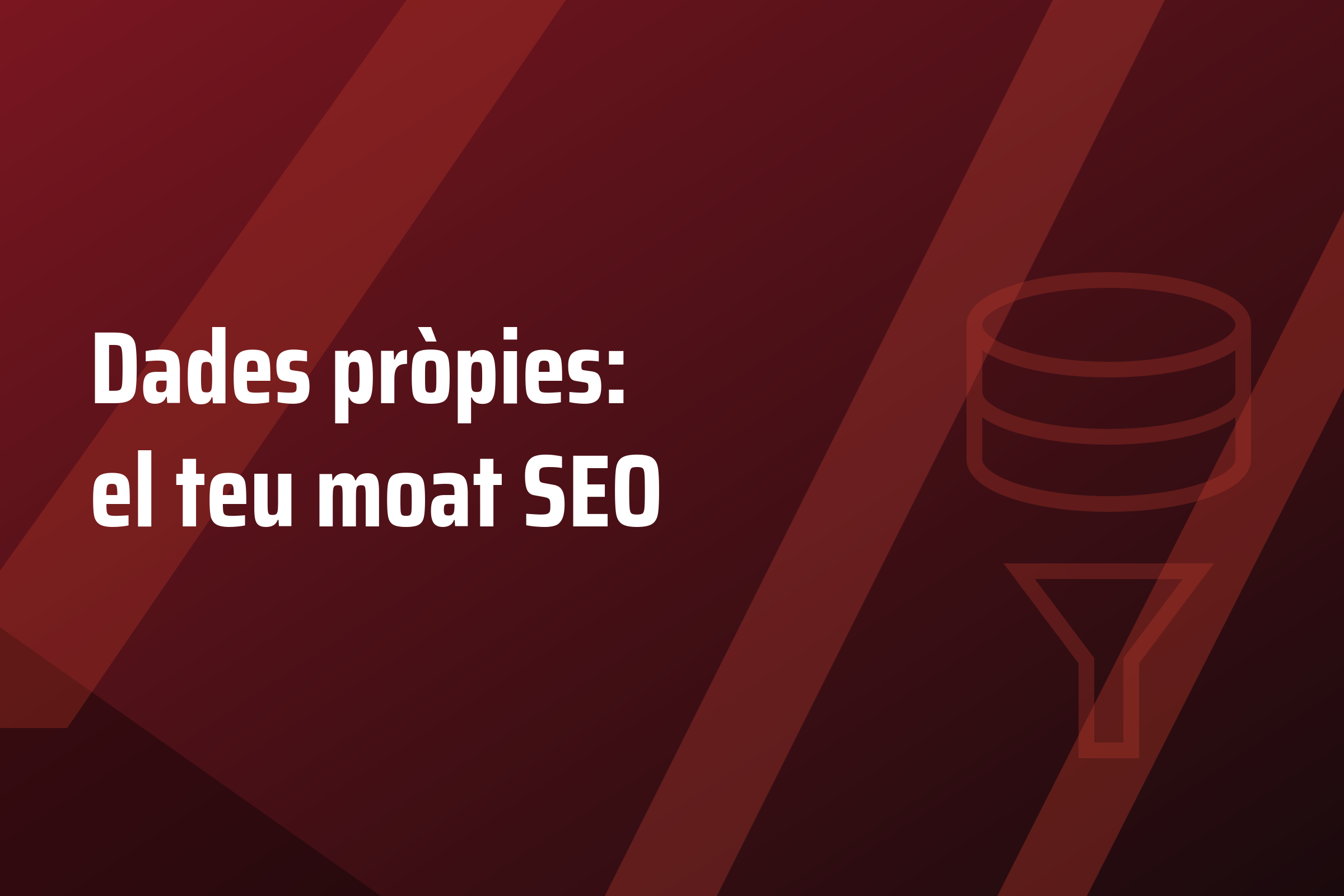 Dades pròpies: el teu moat SEO