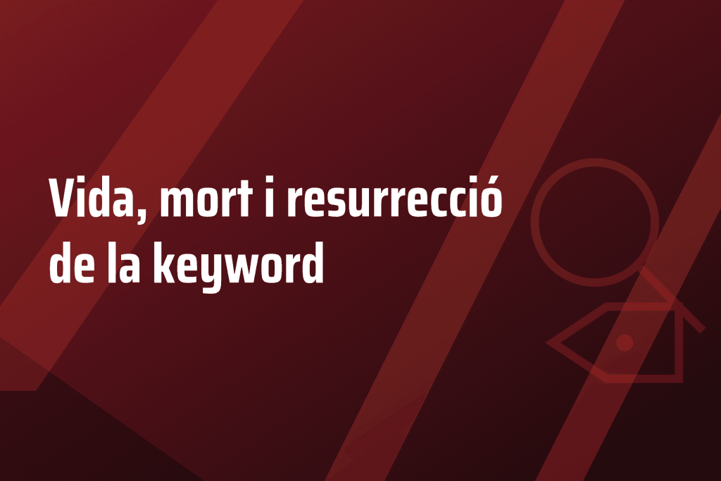 Vida, mort i resurrecció de la keyword