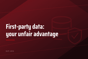 First-party data: your unfair advantage — article header